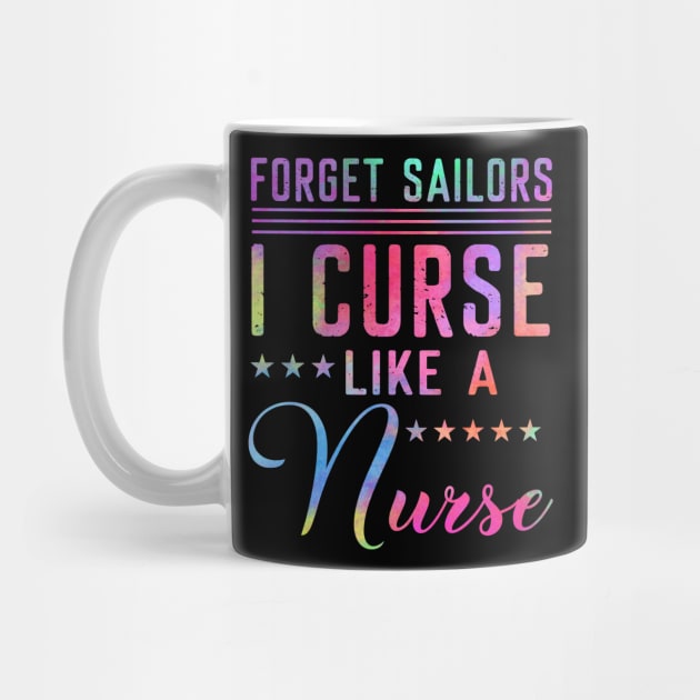 Forget Sailors I Curse Like A Nurse by Pelman